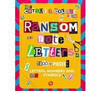 The Cut Out And Collage Book: Ransom Note Letters: 1800+ Cut and Paste Materials: Alphabet Letters, Numbers, Punctuation & Symbols for Collaging, Bulletin Boards & Mixed Media