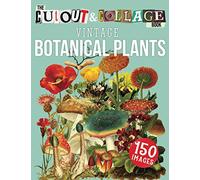 The Cut Out And Collage Book Vintage Botanical Plants: 150 High Quality Vintage Plants Illustrations For Collage and Mixed Media Artists