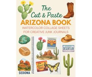 The Cut & Paste Arizona Book: Watercolor Collage Sheets for Creative Junk Journals: Over 350 Watercolor Southwestern Ephemera Pieces for Junk Journaling, Scrapbooking, and Collage