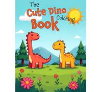 The Cute Dino Coloring Book: A Cute Dinosaur Coloring Book for Ages 4-8 with Fun Prehistoric Micro-Worlds