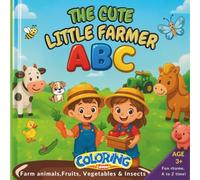 The Cute Little Farmer ABC - Alphabet Rhymes and Coloring Fun with Farm Animals, Fruits, Vegetables & Insects: Educational Birthday Gift for Early Learners, Large Printed Book