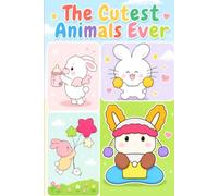 The Cutest Animals Ever: An Adorable Coloring Book Filled with Sweet, Funny, and Lovable Animal for Kids Ages 4-8 to Relax, Create, and Have Fun