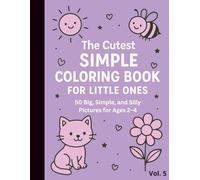 The Cutest Simple Coloring Book for Little Ones Vol. 5: 50 Big, Simple, and Silly Pictures for Ages 2-4