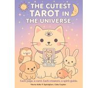 The Cutest Tarot in the Universe: Each page, a card. Each creature, a spirit guide.
