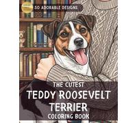 The Cutest Teddy Roosevelt Terrier Coloring Book: 50 Beautiful Medium-Detail Coloring Pages Featuring Everyday Activities, Fantasy Scenes, and Puppy Portraits for Adults
