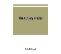 The Cutlery Trades; An Historical Essay In The Economics Of Small-Scale Production