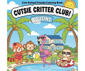 The Cutsie Critter Club: Cousins. Cute Animal Coloring Book for Adults With Easy Designs for Relaxation: A Big Easy Coloring for Boys and Girls of Any ... a Flamingo, Red Panda, Sloth and Monkey.