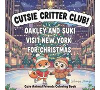 The Cutsie Critter Club: Suki and Oakley visit New York for Christmas Coloring Book With Animal Friends.: A Big Line Coloring Book for Fun Coloring ... a fox and an owl. Easy Designs for Relaxation
