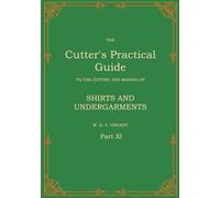 The Cutter's Practical Guide, Part 11: Shirts and Undergarments