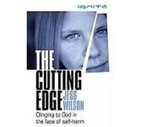 The Cutting Edge: Clinging to God in the Face of Self-Harm Wilson, Jess (Auteur)