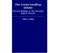 The Cuvier-Geoffroy Debate, Monographs on the History and Philosophy of Biology Toby A. Appel (Auteur)