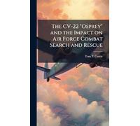 The CV-22 "Osprey" and the Impact on Air Force Combat Search and Rescue