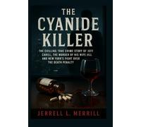 The Cyanide Killer: The Chilling True Crime Story of Jeff Cahill, the Murder of His Wife Jill, and New York’s Fight Over the Death Penalty