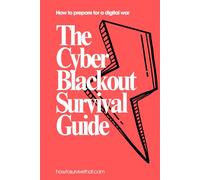 The Cyber Blackout Survival Guide: How to prepare for life without internet, power, or communication