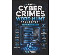 The Cyber Crimes Word Hunt Collection: 60 Large Print Word Search Puzzles for Adults: A Deep Dive into Hacking, Digital Forensic Mystery, and True Crime Cases