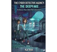 The Cyber Detective Agency: Book 3: The Deepfake, A Choose Your Own Path Story