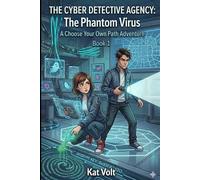 The Cyber Detective Agency: The Phantom Virus: A Choose Your Own Path Cyber Adventure