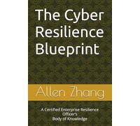 The Cyber Resilience Blueprint: A Certified Enterprise Resilience Officer’s Body of Knowledge