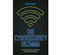 The Cybersecurity Dilemma: Hacking, Trust and Fear Between Nations - [Version Originale] Inconnu (Auteur)
