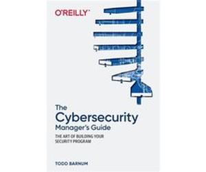 The Cybersecurity Managers Guide by Todd Barnum Todd Barnum (Auteur)