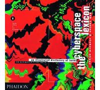 The cyberspace lexicon : an illustrated dictionary of terms from multimedia to virtual reality
