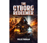The Cyborg Redeemer - Willie Fordham - Your Favorite Uncle, LLC - ebook (ePub) - Livre