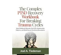 THE CYCLE-BREAKER’S COMPLEX PTSD WORKBOOK: Reclaiming Your Identity, Setting Firm Boundaries, and Ending the Legacy of Childhood Trauma