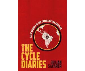 The Cycle Diaries: Latin America in the Tracks of Che Guevara
