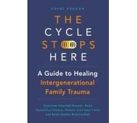 The Cycle Stops Here: Healing Intergenerational Trauma: Overcome Inherited Wounds, Break Destructive Patterns, Nurture Your Inner Child, And Build Healthy Relationships Paperback Book By Chloe Vaughn