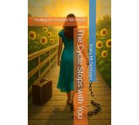 The Cycle Stops with You: Healing the Wounds We Inherit