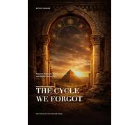 The Cycle We Forgot: Ancient Patterns, Modern Chaos, and What Comes Next