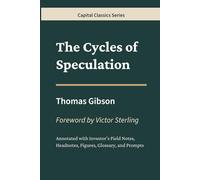 The Cycles of Speculation: Capital Classics Series - Annotated Sovereign Edition