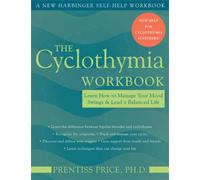 The Cyclothymia Workbook: Learn How to Manage Your Mood Swings and Lead a