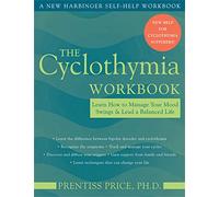 The Cyclothymia Workbook: Learn How To Manage Your Mood Swings And Lead A Balanced Life