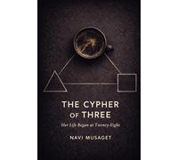 The Cypher of Three: Her Life Began at Twenty-Eight