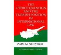 The Cyprus Question and the Turkish Position in International Law Zaim M. Necatigil (Auteur)