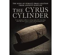 The Cyrus Cylinder: The Great Persian Edict from Babylon