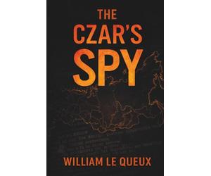 The Czar's Spy: A Classic Espionage Thriller of Secrets and Hidden Identities