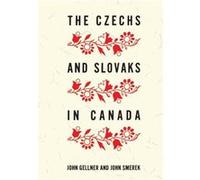 The Czechs and Slovaks in Canada by John GellnerJohn Smerek John GellnerJohn Smerek (Auteur)