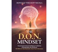The D.O.N. Mindset: Mastering Emotional Intelligence to Build an Unforgettable Life and Brand