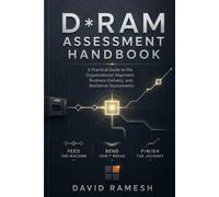 The D*RAM Assessment Handbook: A Practical Guide to the Organizational Alignment, Business-Delivery, and Reliance Assessments