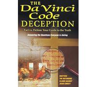 The Da Vinci Code Deception: Solving the 2000 Year Old Mystery