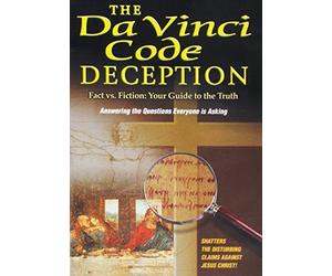 The Da Vinci Code Deception: Solving the 2000 Year Old Mystery