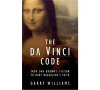 The Da Vinci Code: From Dan Brown's Fiction to Mary Magdalene's Faith Williams, Garry (Auteur)