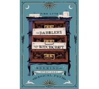 The Dabbler's Guide to Witchcraft: Seeking an Intentional Magical Path