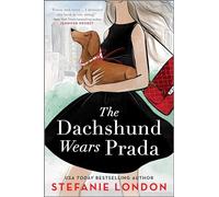 The Dachshund Wears Prada: A Rom Com - Now an Original Movie and a Delightful Manhattan Contemporary Romance