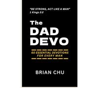 The DAD DEVO: 60 Essential Devotions For Every Man