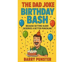 The Dad Joke Birthday Book: Because Getting Older Deserves a Better Punchline