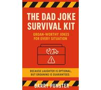 The Dad Joke Survival Kit: The Essential Gift Book for Dads, New Dads, and Anyone Who Thinks They’re Funny