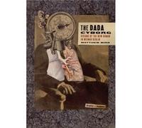 The Dada Cyborg by Matthew Biro Matthew Biro (Auteur)